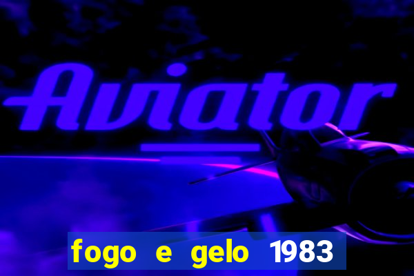 fogo e gelo 1983 dublado download